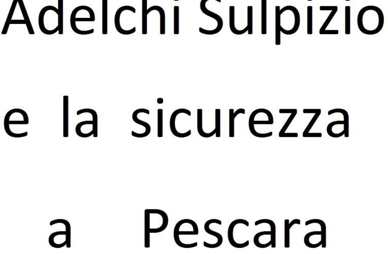 Adelchi Sulpizio e la sicurezza a Pescara
