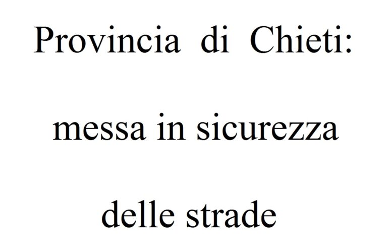 Provincia di Chieti: messa in sicurezza delle strade