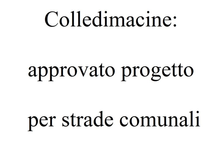 Colledimacine: approvato progetto per strade comunali