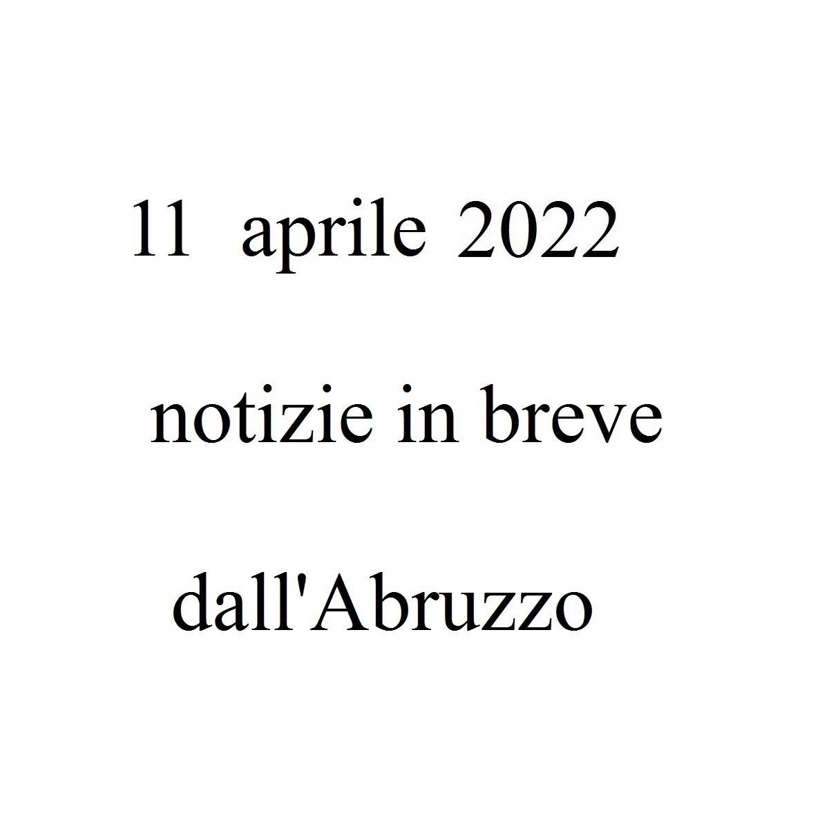 11 aprile 2022 notizie in breve dall'Abruzzo foto