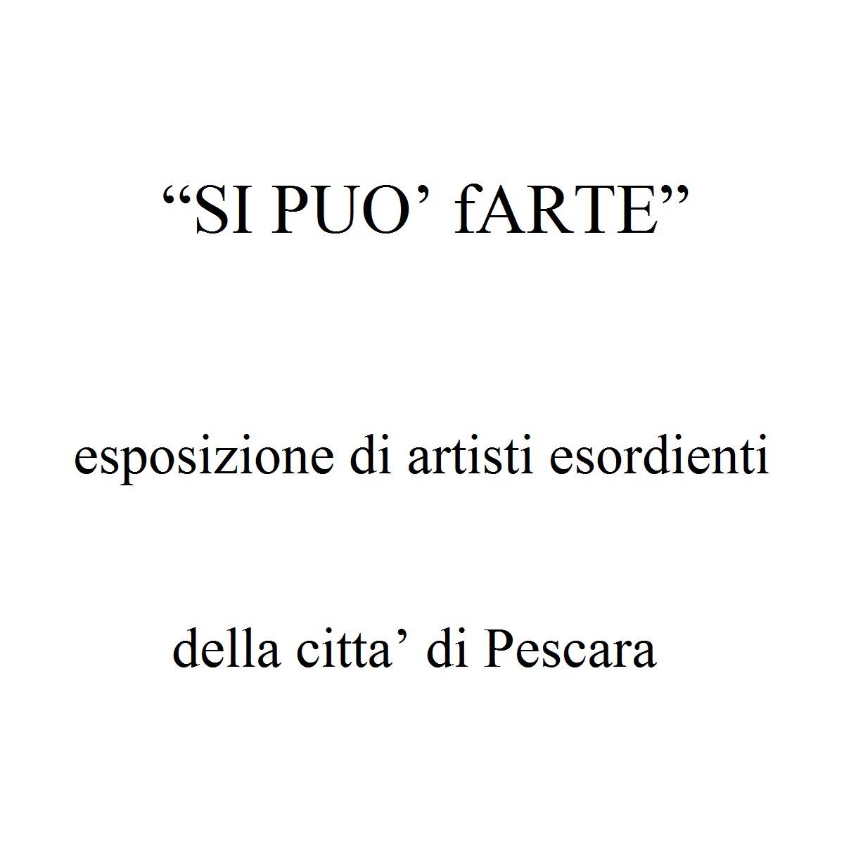 SI PUO’ fARTE esposizione di artisti esordienti della citta’ di Pescara foto