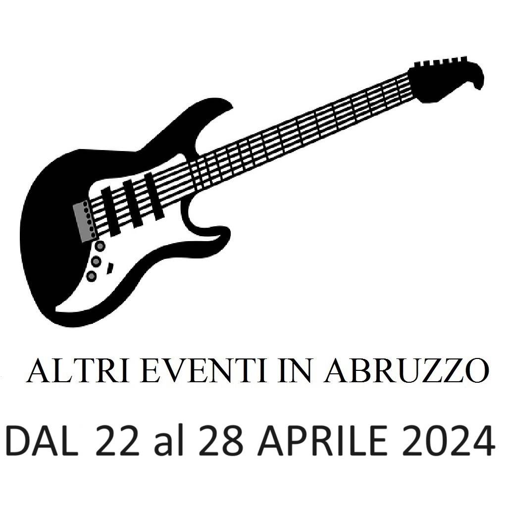 Eventi in Abruzzo 22 - 28 aprile 2024