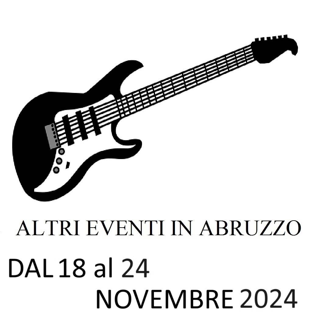 Eventi in Abruzzo 18 - 24 NOVEMBRE 2024
