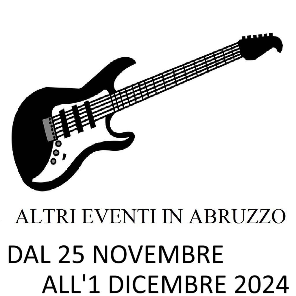 Eventi in Abruzzo 25 NOVEMBRE - 1 DICEMBRE 2024