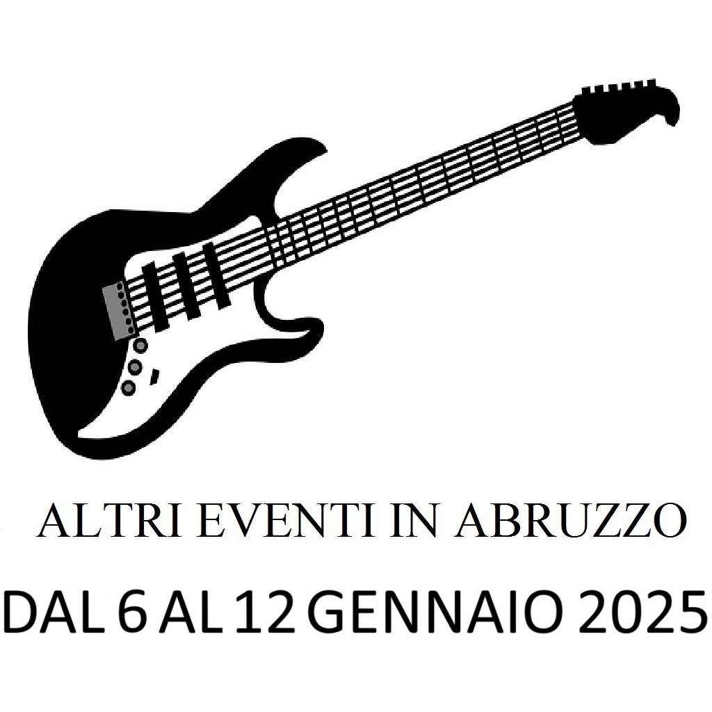Eventi in Abruzzo 6 - 12 GENNAIO 2025