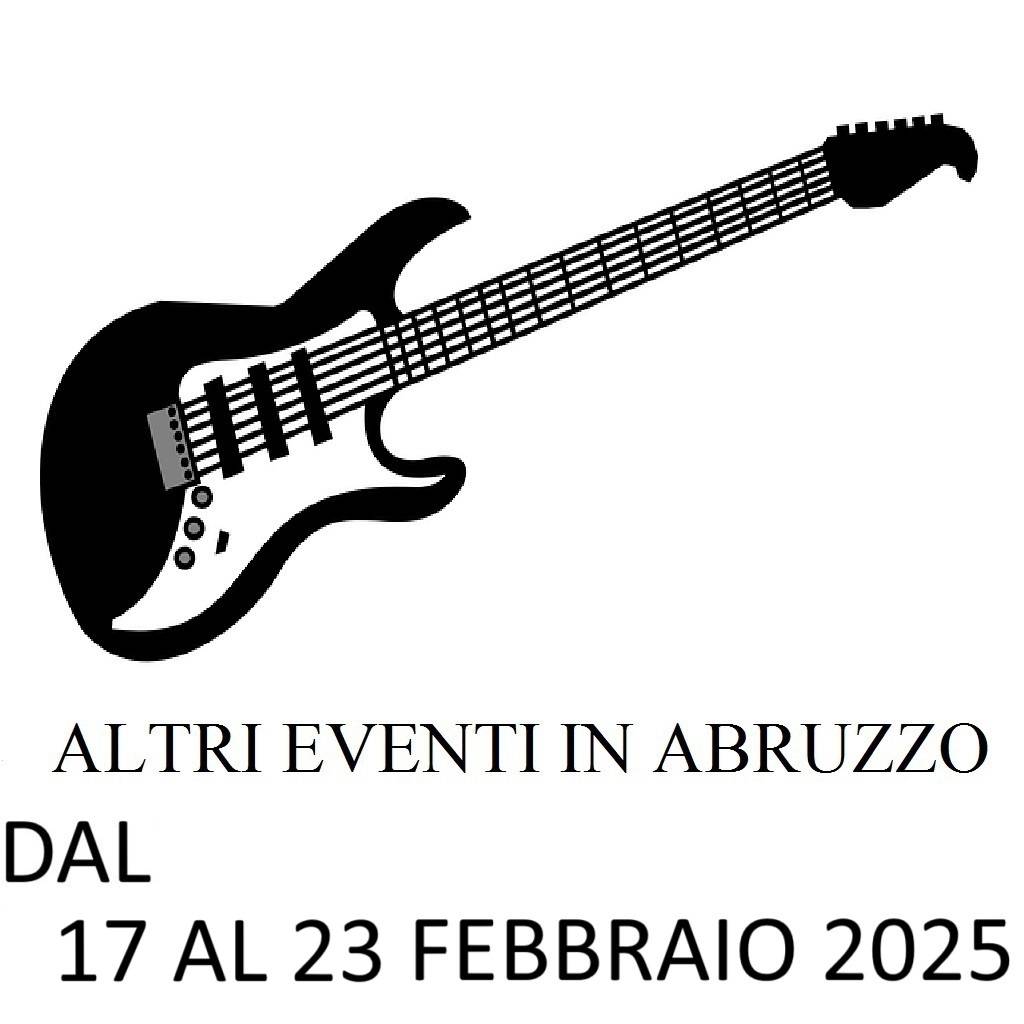 Eventi in Abruzzo 17 - 23 FEBBRAIO 2025