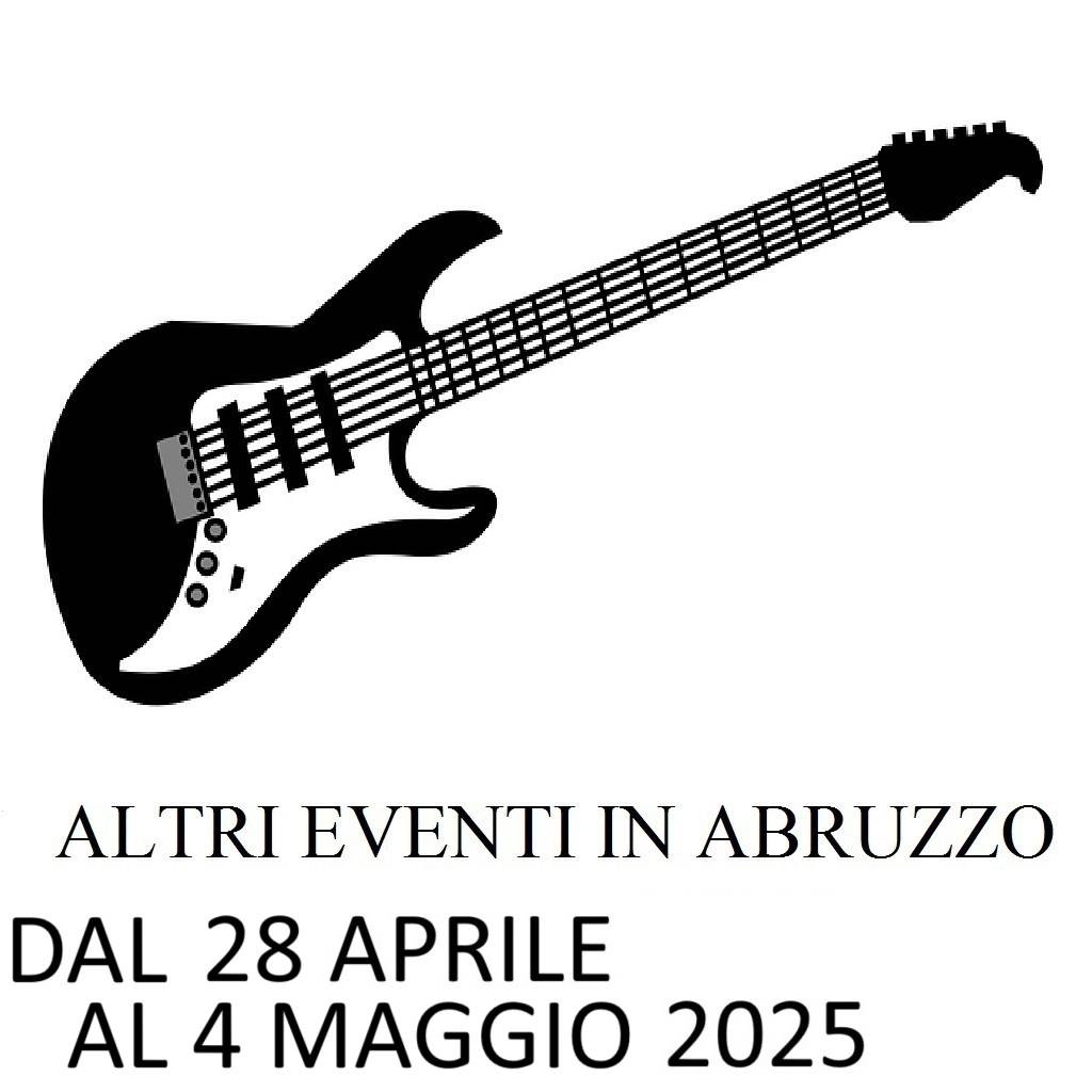 Eventi in Abruzzo 28 APRILE - 4 MAGGIO 2025