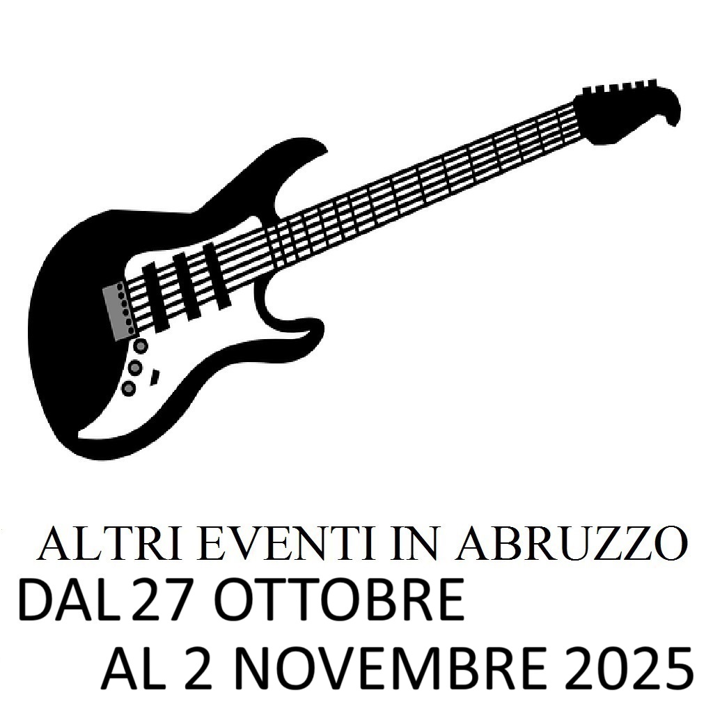 Eventi in Abruzzo 27 OTTOBRE - 2 NOVEMBRE 2025